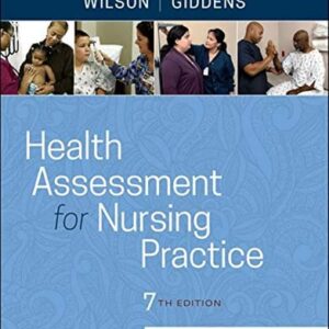 Manual solution For Health Assessment for Nursing Practice 7 by Susan Fickertt Wilson PhD RN, Jean Foret Giddens PhD RN FAAN