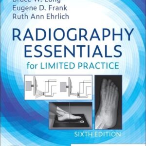 Test Bank For Radiography Essentials for Limited Practice 6th by Bruce W. Long MS RT(R)(CV) FASRT FAEIRS, Eugene D. Frank MA RT(R) FASRT FAEIRS, Ruth Ann Ehrlich