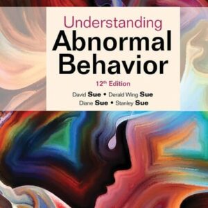 Test Bank For Understanding Abnormal Behavior (MindTap Course List) 12th by David Sue, Derald Wing Sue, Diane M. Sue, Stanley Sue