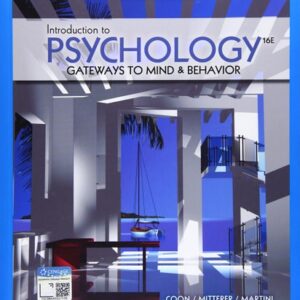 Manual solution For Introduction to Psychology: Gateways to Mind and Behavior (MindTap Course List) 16 by Dennis Coon, John O. Mitterer, Tanya S. Martini
