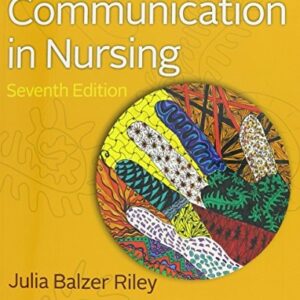 Manual solution For Communication in Nursing 7 by Julia Balzer Riley RN MN AHN-BC REACE