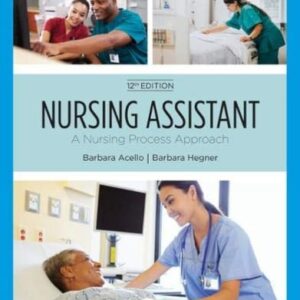 Manual solution For Nursing Assistant: A Nursing Process Approach (MindTap Course List) 12 by Barbara Acello, Barbara Hegner