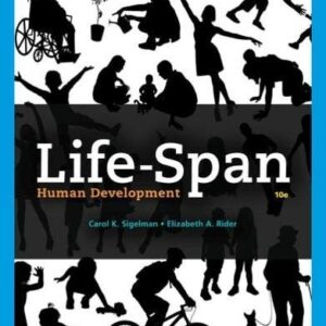 Manual solution For Life-Span Human Development (MindTap Course List) 10 by Carol K. Sigelman, Elizabeth A. Rider