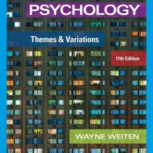 Test Bank For Psychology: Themes and Variations (MindTap Course List) 11th by Wayne Weiten