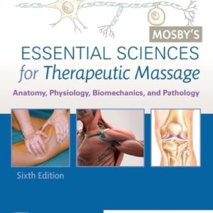 Test Bank For Mosby's Essential Sciences for Therapeutic Massage: Anatomy, Physiology, Biomechanics, and Pathology 6th by Sandy Fritz MS NCTMB, Luke Allen Fritz LMT