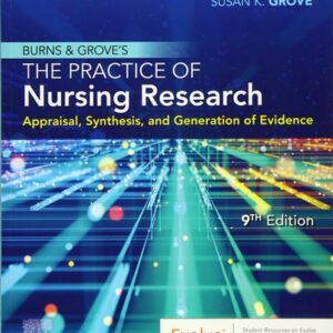 Manual solution For Burns and Grove's The Practice of Nursing Research: Appraisal, Synthesis, and Generation of Evidence 9 by Jennifer R. Gray PhD RN FAAN, Susan K. Grove PhD RN ANP-BC GNP-BC