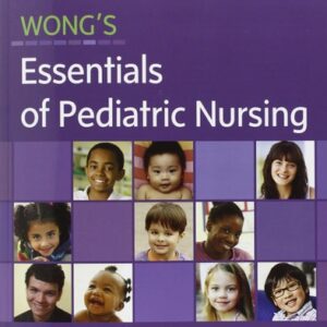 Test Bank For Wong's Essentials of Pediatric Nursing (Essentials of Pediatric Nursing (Wong)) 9th by Marilyn J. Hockenberry PhD RN PPCNP-BC FAAN, David Wilson MS RN C (NIC)