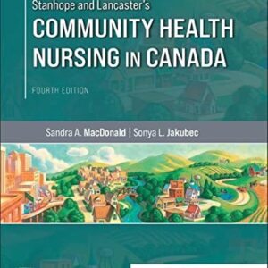 Test Bank For Stanhope and Lancaster's Community Health Nursing in Canada 4th by Sandra A. MacDonald BN MN PhD, Sonya L. Jakubec RN BHScN MN PhD