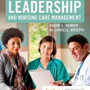 Test Bank For Leadership and Nursing Care Management 7th by Diane Huber PhD RN NEA-BC FAAN, M. Lindell Joseph PhD RN FAONL FAAN