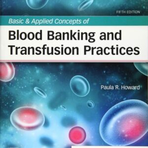 Manual solution For Basic & Applied Concepts of Blood Banking and Transfusion Practices 5 by Paula R. Howard MS MPH MT(ASCP)SBB