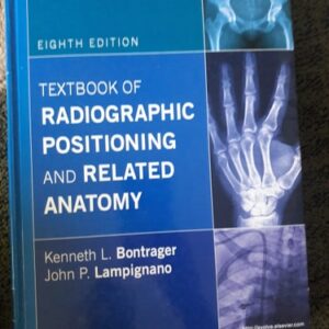 Manual solution For Textbook of Radiographic Positioning and Related Anatomy 8 by Kenneth L. Bontrager MA RT(R), John Lampignano MEd RT(R) (CT)