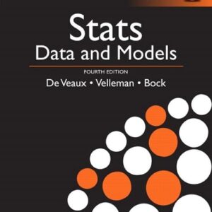 Test Bank For Stats: Data and Models, Global Edition 4th by Richard D. De Veaux, Paul Velleman, David E. Bock