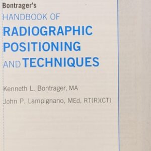 Manual solution For Bontrager's Handbook of Radiographic Positioning and Techniques, 8e 8th Edition by Bontrager MA RT(R), Kenneth L., Lampignano MEd RT(R) (CT), (2013) Spiral-bound 8 by Kenneth L. Bontrager MA RT(R), John Lampignano MEd RT(R) (CT)