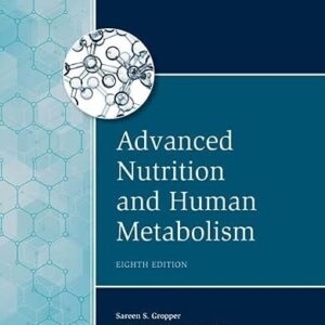 Manual solution For Advanced Nutrition and Human Metabolism (MindTap Course List) 8 by Sareen S. Gropper, Jack L. Smith, Timothy P. Carr