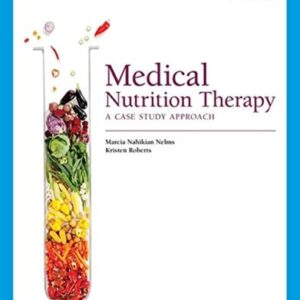 Manual solution For Medical Nutrition Therapy: A Case Study Approach (MindTap Course List) 6 by Marcia Nelms, Kristen Roberts