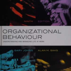Test Bank For Organizational Behaviour: Understanding and Managing Life at Work (9th Edition) 9th by Gary Johns, Alan M. Saks