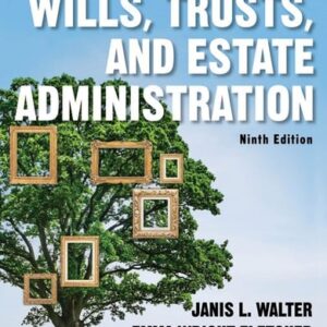 Manual solution For Wills, Trusts, and Estate Administration (MindTap Course List) 9 by Janis Walter, Emma Wright