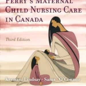 Test Bank For Perry's Maternal Child Nursing Care in Canada 3th by Cheryl A Sams RN BScN MSN, Constance L. O'Connor MN RN(EC), Shannon E. Perry RN PhD FAAN, Marilyn J. Hockenberry PhD RN PPCNP-BC FAAN, Deitra Leonard Lowdermilk RNC PhD FAAN, David Wilson MS RN C (Nic), Lisa Keenan-Lindsay RN MN PNC(C)
