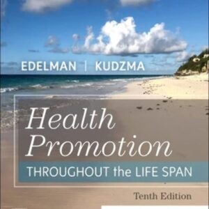 Manual solution For Health Promotion Throughout the Life Span 10 by Carole Lium Edelman MSN GCNS-BC CMC, Elizabeth Connelly Kudzma DNSc MPH WHNP-BC CNL