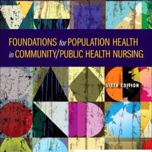 Manual solution For Foundations for Population Health in Community/Public Health Nursing 6 by Marcia Stanhope PhD RN FAAN, Jeanette Lancaster PhD RN FAAN