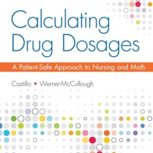 Manual solution For Calculating Drug Dosages A Patient-Safe Approach to Nursing and Math Second by Sandra Luz Martinez De Castillo, Maryanne Werner-McCullough