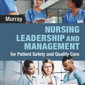 Manual solution For Nursing Leadership and Management for Patient Safety and Quality Care 2 by Elizabeth Murray