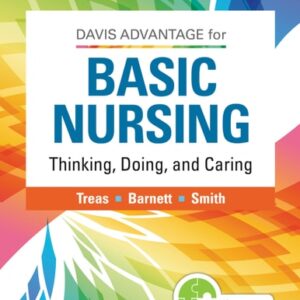 Manual solution For Davis Advantage for Basic Nursing: Thinking, Doing, and Caring: Thinking, Doing, and Caring Third by Leslie S. Treas PhD RN CPNP-PC NNP-BC, Karen L. Barnett DNP RN, Mable H. Smith PhD JD MN NEA-BC