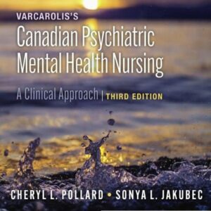 Test Bank For Varcarolis's Canadian Psychiatric Mental Health Nursing th by Cheryl L. Pollard RPN RN BScN MN PhD, Sonya L. Jakubec RN BHScN MN PhD