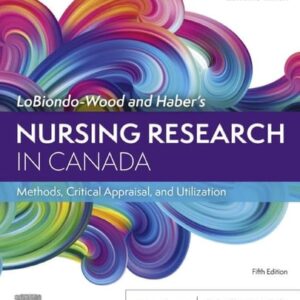 Manual solution For LoBiondo-Wood and Haber's Nursing Research in Canada: Methods, Critical Appraisal, and Utilization, 5e 5 by Mina D. Singh RN RP BSc BScN MEd PhD I-FCNEI, Lorraine Thirsk RN PhD, Sarah Stahlke BScN MHSA PhD, Ramesh Venkatesa Perumal RN MScN CCCN® PhD(c), Geri LoBiondo-Wood PhD RN FAAN, Judith Haber PhD RN FAAN