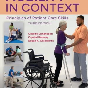 Manual solution For Mobility in Context: Principles of Patient Care Skills Third by Charity Johansson, Susan A. Chinworth, Crystal Ramsey