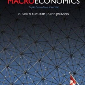Test Bank For Macroeconomics, Fifth Canadian Edtion (5th Edition) 5th by Olivier Blanchard, David W. Johnson