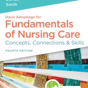Test Bank For Davis Advantage for Fundamentals of Nursing Care Concepts, Connections & Skills Fourthth by Marti Burton, David Smith
