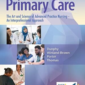 Test Bank For Primary Care The Art and Science of Advanced Practice Nursing – an Interprofessional Approach Sixthth by Lynne M. Dunphy, Jill E. Winland-Brown, Brian Oscar Porter, Debera J. Thomas