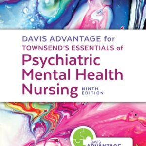Manual solution For Davis Advantage for Townsend's Essentials of Psychiatric Mental-Health Nursing Concepts of Care in Evidence-Based Practice Ninth by Karyn I. Morgan