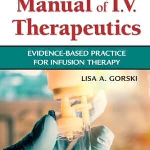 Manual solution For Phillips's Manual of I.V. Therapeutics Evidence-Based Practice for Infusion Therapy Eighth by Lisa Gorski