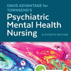 Test Bank For Davis Advantage for Townsend's Psychiatric Mental Health Nursing Eleventhth by Karyn I. Morgan RN MSN APRN-CNS