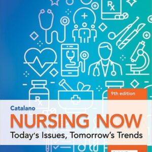 Test Bank For Nursing Now: Today's Issues, Tomorrow's Trends 9th by Joseph T. Catalano