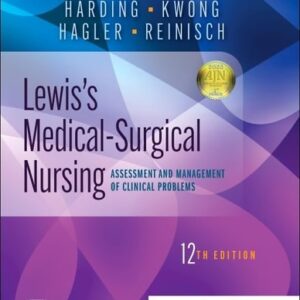 Manual solution For Lewis's Medical-Surgical Nursing: Assessment and Management of Clinical Problems, Single Volume 12 by Debra Hagler PhD RN ACNS-BC CNE CHSE ANEF FAAN, Courtney Reinisch RN DNP FNP-BC, Mariann M. Harding PhD RN CNE FAADN, Jeffrey Kwong DNP MPH AGPCNP-BC FAANP FAAN