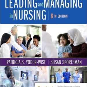 Manual solution For Leading and Managing in Nursing 8 by Patricia S. Yoder-Wise RN EdD NEA-BC ANEF FAAN, Susan Sportsman RN PhD ANEF FAAN
