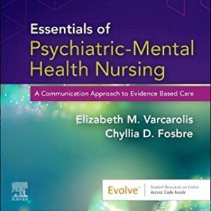 Manual solution For Essentials of Psychiatric Mental Health Nursing - Binder Ready: A Communication Approach to Evidence-Based Care 4 by Elizabeth M. Varcarolis RN MA, Chyllia D Fosbre MSN RN PMHNP-BC