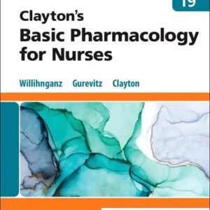 Manual solution For Clayton’s Basic Pharmacology for Nurses 19 by Michelle J. Willihnganz MS RN CNE, Samuel L. Gurevitz PharmD CGP, Bruce D. Clayton BS PharmD RPh