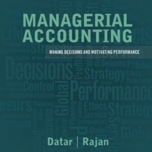 Test Bank For Managerial Accounting: Decision Making and Motivating Performance Plus NEW MyLab Accounting with Pearson eText -- Access Card Package 1th by Srikant M. Datar, Madhav V. Rajan