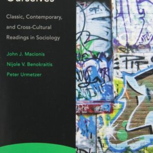Manual solution For Seeing Ourselves: Classic, Contemporary, and Cross-Cultural Readings in Sociology, Fourth Canadian Edition (4th Edition) 4 by John J. Macionis, Nijole V. Benokraitis, Peter Urmetzer