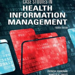 Manual solution For Case Studies in Health Information Management 4 by Patricia Schnering, Nanette B. Sayles, Charlotte McCuen