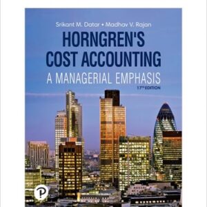 Test Bank For Horngren's Cost Accounting [RENTAL EDITION] 17th by Srikant M. Datar, Madhav V. Rajan