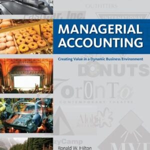 Test Bank For Managerial Accounting: Creating Value in a Dynamic Business Environment with Connect Access Card 2th by Ronald W Hilton Proffesor Prof, Michael Favere-Marchesi