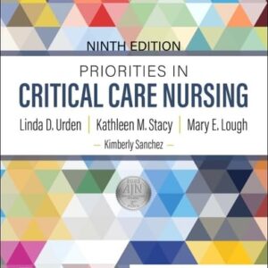 Test Bank For Priorities in Critical Care Nursing 9th by Linda D. Urden DNSc RN CNS NE-BC FAAN, Kathleen M. Stacy PhD APRN-CNS CCNS FCNS, Mary E. Lough PhD RN CCNS FCCM FAHA FCNS FAAN