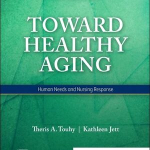 Test Bank For Toward Healthy Aging: Human Needs and Nursing Response 11th by Theris A. Touhy DNP CNS DPNAP, Kathleen F Jett PhD GNP-BC DPNAP