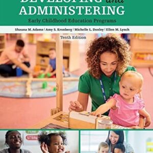Manual solution For Developing and Administering an Early Childhood Education Program 10 by Shauna Adams, Amy S. Kronberg, Michelle L. Donley, Ellen Lynch