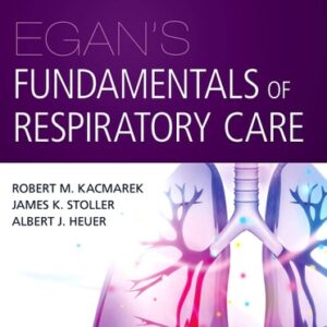 Manual solution For Egan's Fundamentals of Respiratory Care 12 by Robert M. Kacmarek PhD RRT FAARC, James K. Stoller MD MS FAARC FCCP, Albert J. Heuer PhD MBA RRT RPFT FAARC